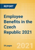 Employee Benefits in the Czech Republic 2021- Product Image