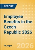 Employee Benefits in the Czech Republic 2026- Product Image