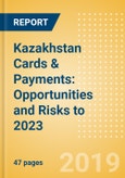 Kazakhstan Cards & Payments: Opportunities and Risks to 2023- Product Image