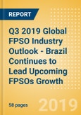 Q3 2019 Global FPSO Industry Outlook - Brazil Continues to Lead Upcoming FPSOs Growth- Product Image