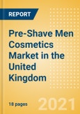 Pre-Shave Men Cosmetics (Male Toiletries) Market in the United Kingdom - Outlook to 2025; Market Size, Growth and Forecast Analytics- Product Image