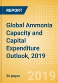 Global Ammonia Capacity and Capital Expenditure Outlook, 2019 - Asia and the Middle East to Lead Globally in Terms of Ammonia Capacity Additions- Product Image