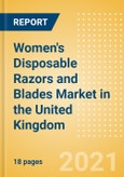 Women's Disposable Razors and Blades (Feminine Hygiene) Market in the United Kingdom - Outlook to 2025; Market Size, Growth and Forecast Analytics- Product Image