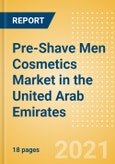 Pre-Shave Men Cosmetics (Male Toiletries) Market in the United Arab Emirates - Outlook to 2025; Market Size, Growth and Forecast Analytics- Product Image