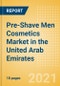 Pre-Shave Men Cosmetics (Male Toiletries) Market in the United Arab Emirates - Outlook to 2025; Market Size, Growth and Forecast Analytics - Product Thumbnail Image