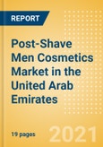 Post-Shave Men Cosmetics (Male Toiletries) Market in the United Arab Emirates - Outlook to 2025; Market Size, Growth and Forecast Analytics- Product Image