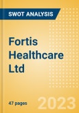 Fortis Healthcare Ltd (FORTIS) - Financial and Strategic SWOT Analysis Review- Product Image