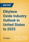 Ethylene Oxide (EO) Industry Outlook in United States to 2025 - Market Size, Company Share, Price Trends, Capacity Forecasts of All Active and Planned Plants - Product Image