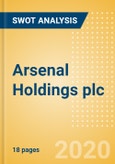 Arsenal Holdings plc - Strategic SWOT Analysis Review- Product Image