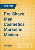 Pre-Shave Men Cosmetics (Male Toiletries) Market in Mexico - Outlook to 2025; Market Size, Growth and Forecast Analytics- Product Image