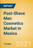 Post-Shave Men Cosmetics (Male Toiletries) Market in Mexico - Outlook to 2025; Market Size, Growth and Forecast Analytics- Product Image