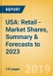 USA: Retail - Market Shares, Summary & Forecasts to 2023 - Product Thumbnail Image