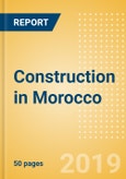Construction in Morocco - Key Trends and Opportunities to 2023- Product Image
