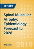 Spinal Muscular Atrophy: Epidemiology Forecast to 2028- Product Image