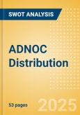 ADNOC Distribution (ADNOCDIST) - Financial and Strategic SWOT Analysis Review- Product Image