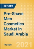 Pre-Shave Men Cosmetics (Male Toiletries) Market in Saudi Arabia - Outlook to 2025; Market Size, Growth and Forecast Analytics- Product Image