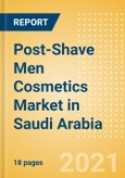 Post-Shave Men Cosmetics (Male Toiletries) Market in Saudi Arabia - Outlook to 2025; Market Size, Growth and Forecast Analytics- Product Image