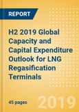 H2 2019 Global Capacity and Capital Expenditure Outlook for LNG Regasification Terminals - India Continues to Dominate Global Regasification Capacity Additions and Capex Spending- Product Image