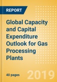 Global Capacity and Capital Expenditure Outlook for Gas Processing Plants - The US Leads Global Gas Processing Capacity Additions- Product Image