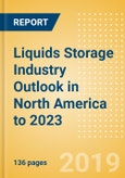 Liquids Storage Industry Outlook in North America to 2023 - Capacity and Capital Expenditure Outlook with Details of All Operating and Planned Terminals- Product Image