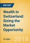 Wealth in Switzerland: Sizing the Market Opportunity - Product Thumbnail Image