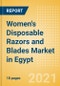 Women's Disposable Razors and Blades (Feminine Hygiene) Market in Egypt - Outlook to 2025; Market Size, Growth and Forecast Analytics - Product Thumbnail Image