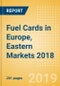 Fuel Cards in Europe, Eastern Markets 2018: Market and competitor data and insights into the commercial fuel card sector - Product Thumbnail Image