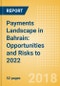 Payments Landscape in Bahrain: Opportunities and Risks to 2022 - Product Thumbnail Image