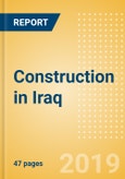 Construction in Iraq - Key Trends and Opportunities to 2023- Product Image