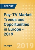 Pay-TV Market Trends and Opportunities in Europe - 2019- Product Image
