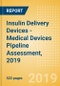 Insulin Delivery Devices - Medical Devices Pipeline Assessment, 2019 - Product Thumbnail Image
