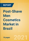 Post-Shave Men Cosmetics (Male Toiletries) Market in Brazil - Outlook to 2025; Market Size, Growth and Forecast Analytics- Product Image