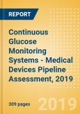 Continuous Glucose Monitoring Systems - Medical Devices Pipeline Assessment, 2019- Product Image