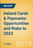 Ireland Cards & Payments: Opportunities and Risks to 2023- Product Image