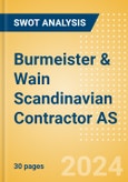 Burmeister & Wain Scandinavian Contractor AS - Strategic SWOT Analysis Review- Product Image