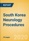 South Korea Neurology Procedures Outlook to 2025 -Hydrocephalus Shunting Procedures, Neurovascular Thrombectomy Procedures, ICP Procedures and Others. - Product Image