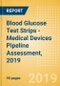 Blood Glucose Test Strips - Medical Devices Pipeline Assessment, 2019 - Product Thumbnail Image
