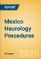 Mexico Neurology Procedures Outlook to 2025 - Hydrocephalus Shunting Procedures, Neurovascular Thrombectomy Procedures, ICP Procedures and Others. - Product Thumbnail Image