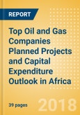 Top Oil and Gas Companies Planned Projects and Capital Expenditure Outlook in Africa - Eni, Sonatrach, and Nigerian National Petroleum Lead in Oil and Gas Capex- Product Image