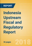 Indonesia Upstream Fiscal and Regulatory Report - 2nd 2018 Bid Round Opened under Gross Split Terms- Product Image