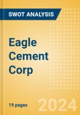 Eagle Cement Corp - Strategic SWOT Analysis Review- Product Image