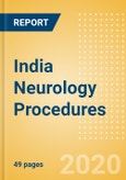 India Neurology Procedures Outlook to 2025 - Hydrocephalus Shunting Procedures, Neurovascular Thrombectomy Procedures, ICP Procedures and Others.- Product Image