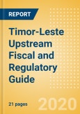 Timor-Leste Upstream Fiscal and Regulatory Guide- Product Image