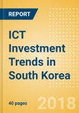 ICT Investment Trends in South Korea- Product Image
