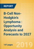 B-Cell Non-Hodgkin's Lymphoma (NHL): Opportunity Analysis and Forecasts to 2027- Product Image
