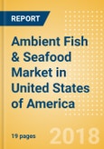 Ambient (Canned) Fish & Seafood (Fish & Seafood) Market in United States of America - Outlook to 2022: Market Size, Growth and Forecast Analytics- Product Image