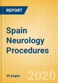 Spain Neurology Procedures Outlook to 2025 - Hydrocephalus Shunting Procedures, Neurovascular Thrombectomy Procedures, ICP Procedures and Others.- Product Image