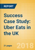 Success Case Study: Uber Eats in the UK - Leveraging the Uber brand to serve consumers' round-the-clock food delivery needs- Product Image
