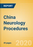 China Neurology Procedures Outlook to 2025 - Hydrocephalus Shunting Procedures, Neurovascular Thrombectomy Procedures, ICP Procedures and Others.- Product Image