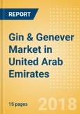 Gin & Genever (Spirits) Market in United Arab Emirates - Outlook to 2022: Market Size, Growth and Forecast Analytics- Product Image